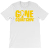 gone squatchin T-Shirt