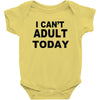 i can't adult today Baby Onesie