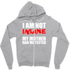 i'm not insane my mother Zipper Hoodie