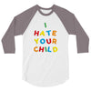 i hate your child 3/4 Sleeve Shirt