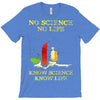 no science no life alternative fact ear T-Shirt