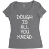 dough is all you knead Women's Triblend Scoop T-shirt