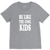 be like the cool kids V-Neck Tee