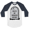 delete my browser history 3/4 Sleeve Shirt