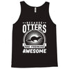 because otters are freaking awesome Tank Top