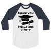 Thank You Ctrl+C And Ctrl+V 3/4 Sleeve Shirt