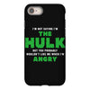 I'm Not Saying I'm The Hulk iPhone 8