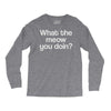 what the meow you doin Long Sleeve Shirts