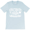I Love Someone with Lung Cancer to The Moon and Back to Infinity T-Shirt