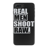 real men shoot raw iPhone 7 Plus Case