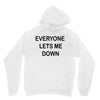 everyone lets me down Unisex Hoodie