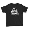 big bold costum message Youth Tee