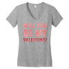 will you be my valentine Women's V-Neck T-Shirt