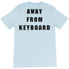 Afk Away From Keyboard T-Shirt