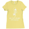 in cat years i'm dead Ladies Fitted T-Shirt