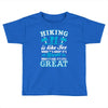 Hiking ıs Like Sex Toddler T-shirt