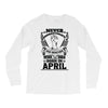Never Underestimate Dog Rescuer Who Was Born April Long Sleeve Shirts