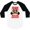 killer workout friday 3/4 Sleeve Shirt