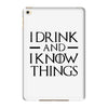 i drink and i know things 2 iPad Mini 4