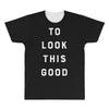 It Took Me 50 Years To Look This Good All Over Men's T-shirt