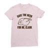 save the neck for me, clark Ladies Fitted T-Shirt