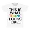 This Is What Trans Looks Like All Over Men's T-shirt