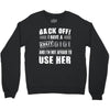 back off i have a crazy gigi and i'm not afraid to user her Crewneck Sweatshirt
