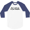 no i will not fix your computer 3/4 Sleeve Shirt
