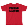 Funding Secured Toddler T-shirt