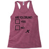 are you drunk check Racerback Tank