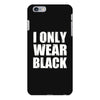 I ONLY WEAR BLACK iPhone 6/6s Plus Case