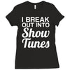 i break out into show tunes Ladies Fitted T-Shirt
