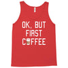 ok, but first coffee Tank Top