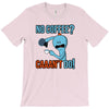 caaan't do! T-Shirt