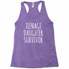 teenage daughter survivor Racerback Tank