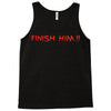 finish him Tank Top