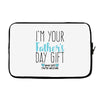 I'm Your Father's Day Gift Mom Says You're Welcome Laptop sleeve