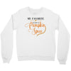my favorite season is pumpkin spice Crewneck Sweatshirt