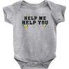 Help Me Help You Baby Onesie