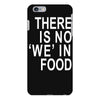 there is no 'we' in food iPhone 6 Plus/6S Plus Case