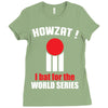 HOWZAT I BAT FOR THE WORLD SERIES Ladies Fitted T-Shirt