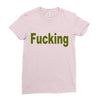 fucking Ladies Fitted T-Shirt