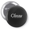 classy but i cuss a little Pin-back button