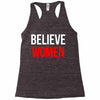 believe women Racerback Tank
