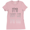 it's not me it's you girls Ladies Fitted T-Shirt