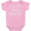 lets taco bout it Baby Onesie