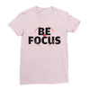 Be Focus Ladies Fitted T-Shirt