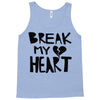 break my heart Tank Top