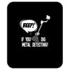 beep if you dig metal detecting Mousepad