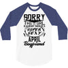 This Girl Is Taken By A Super Sexy April Boyfriend 3/4 Sleeve Shirt